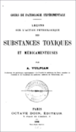 Figura 1. Trabajo de Vulpian menos conocido: Leçons sur l’action physiologique des substances médicamenteuses et toxiques. Paris, Doin, 1882